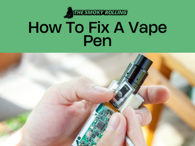 How To Fix A Vape Pen