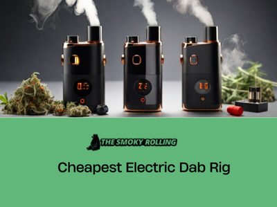 Cheapest Electric Dab Rig Options for Budget-Friendly Vaping