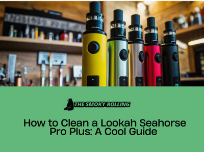 How to Clean a Lookah Seahorse Pro Plus: A Cool Guide