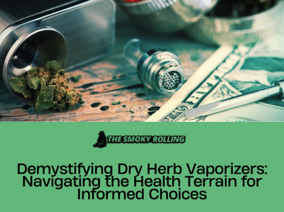 Demystifying Dry Herb Vaporizers: Navigating the Health Terrain for Informed Choices